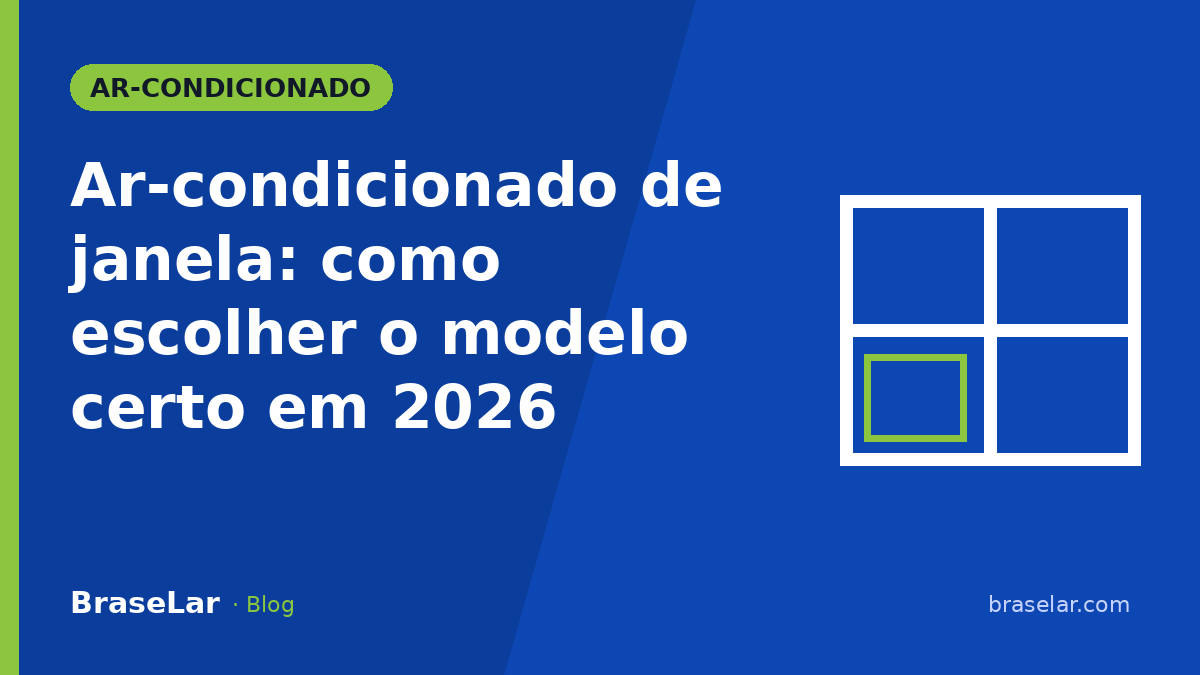 Ar-condicionado de janela: como escolher o modelo certo em 2026