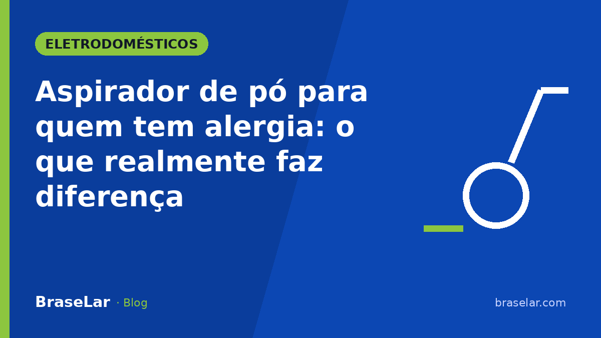 Aspirador de pó para quem tem alergia: o que realmente faz diferença