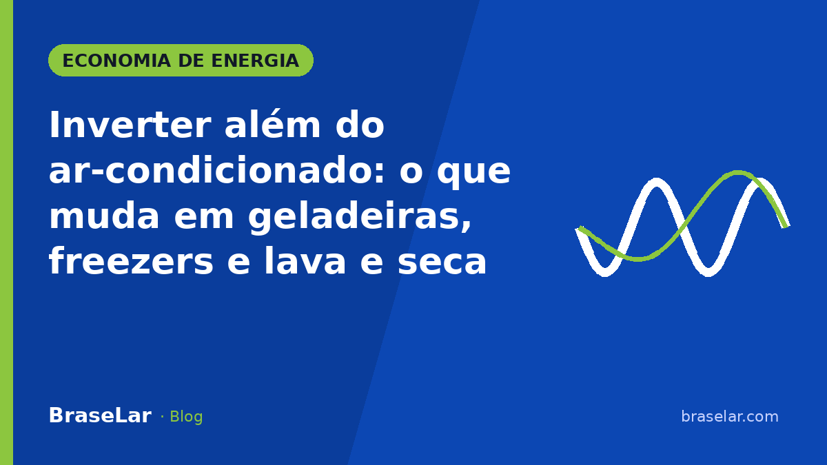 Inverter além do ar-condicionado: o que muda em geladeiras, freezers e lava e seca